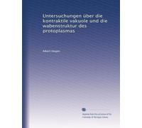 Untersuchungen über die kontraktile vakuole und die wabenstruktur des protoplasmas