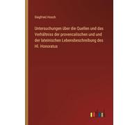 Untersuchungen über die Quellen und das Verhältniss der provencalischen und und der lateinischen Lebensbeschreibung des Hl. Honoratus