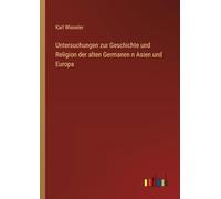Untersuchungen zur Geschichte und Religion der alten Germanen n Asien und Europa