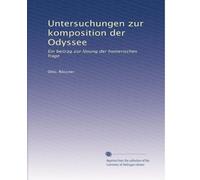 Untersuchungen zur komposition der Odyssee: Ein beitrag zur lösung der homerischen frage