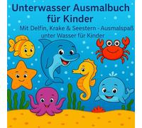 Unterwasser Ausmalbuch für Kinder ab 3 Jahren: Mit Delfin, Krake & Seestern - Ausmalspaß unter Wasser für Kinder