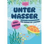 Unterwasser Mal- und Lernspaß für Kinder ab 3 Jahren: Beschäftigungsbuch mit Meerestieren, Schwungübungen & Malen nach Zahlen