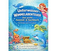 Unterwasser-Wimmelabenteuer: Das große Ausmal- & Suchbuch für Kinder von 4-6 Jahren