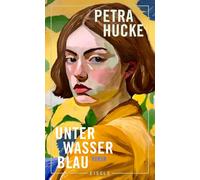 Unterwasserblau: Roman | Ein frisch und poetisch erzählter Roman über Herkunft, Familie und die Befreiung von alten Mustern