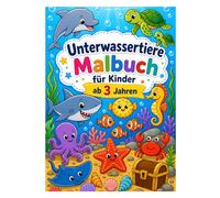 Unterwassertiere Malbuch für Kinder ab 3 Jahren: Mit niedlichen Meerestieren, einfachen Motiven und großen Ausmalbildern für kleine Kinder (Meine ersten Malbücher)