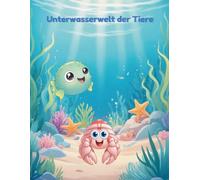 Unterwasserwelt der Tiere: Ein liebevolles Ausmalbuch für Kinder