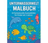 Unterwasserwelt Malbuch: 40 fantasievolle Ausmalbilder für Kinder ab 3 Jahren, Geschenkidee, Selbstausmalen