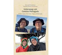 Unterwegs am Camino Portugués: Erfahrungen, Berichte, Tipps und Rezepte