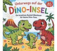 Unterwegs auf der Dino-Insel - Ein kreatives Ausmal-Abenteuer für kleine Dino-Fans ab 4 Jahren mit 50 faszinierenden Bildern