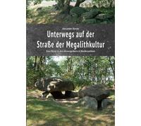 Unterwegs auf der Straße der Megalithkultur: Eine Reise zu den Hünengräbern in Niedersachsen