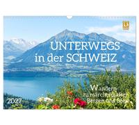 Unterwegs in der Schweiz: Wandern zu märchenhaften Bergen und Seen (Wandkalender