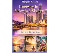 Unterwegs in Malaysia & Singapur: Im Licht Südostasiens