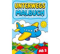 Unterwegs Malbuch ab 2 Jahren: Malbuch ab 2 Jahren mit einfachen Motiven rund ums Reisen und Unterwegssein