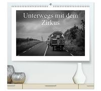 Unterwegs mit dem Zirkus (hochwertiger Premium Wandkalender 2026 DIN A2 quer), Kunstdruck in Hochglanz: Ein Moment des Teilens, das Leben eines Zirkus