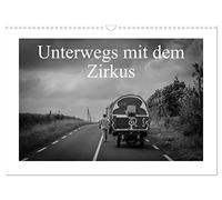 Unterwegs mit dem Zirkus (Wandkalender 2026 DIN A3 quer), CALVENDO Monatskalender: Ein Moment des Teilens, das Leben eines Zirkus