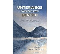 Unterwegs zwischen zwei Bergen: Mount Meru und Niesen - Tagebuchnotizen 1976-2023