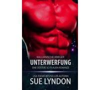 Unterwerfung: Eine düstere Sci-Fi-Alien-Romanze: 1 (Kallianische Krieger)