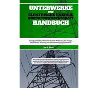 Unterwerke Und Elektrische Energie Ingenieurwissenschaft Handbuch: Eine praktische Schritt-für-Schritt-Anleitung für Design, Betrieb und Wartung von Stromversorgungssystemen