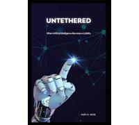 Untethered: When Artificial Intelligence Becomes a Liability (Dreamscape Conspiracy)