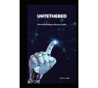 Untethered: When Artificial Intelligence Becomes a Liability (Dreamscape Conspiracy)
