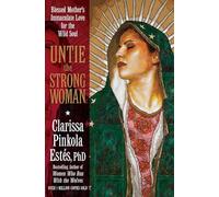Untie the Strong Woman: Blessed Mother's Immaculate Love for the Wild Soul