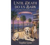 UNTIL DEATH DO US BARK: A Lowcountry Pet & Home Mystery Book 6 (The Pet Sitter's Predicament)