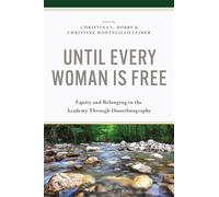 Until Every Woman Is Free: Equity and Belonging in the Academy Through Duoethnography