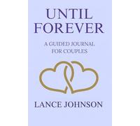 Until Forever: A Guided Journal for Couples (Love Like Catherine Has Cancer)