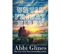 Until Friday Night: Abbi Glines: Volume 1 (Field Party)