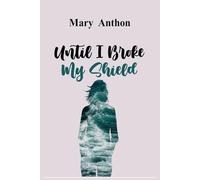 Until I Broke my Shield: Love is a lesson-sometimes a hard one to learn