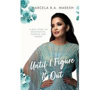 Until I Figure It Out: A Real Story Of Reinvention, Purpose, and Power
