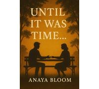 Until it was Time...: A Story of Love, Loss, and Finding Courage to Begin Again