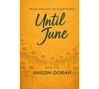 UNTIL JUNE: From enemies to everything (THE WILLOWRIDGE CITY SERIES)