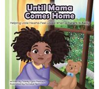 Until Mama Comes Home: Helping Little Hearts Feel Loved When a Parent Is Away (Love Travels Far™ Series)
