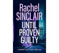 Until Proven Guilty: A Damien Harrington Legal Thriller 6: 12 (Kansas City Legal Thrillers)