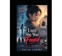 Until She Was Found: A Dream. A Betrayal. A Search that refused to end.