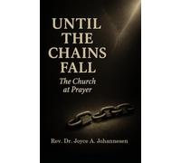 Until the Chains Fall: The Church at Prayer