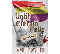 Until the Curtain Falls (2): A Novel of the Spanish Civil War (Jack Telford Mystery)