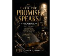 Until the promise speaks: Praying the word of God until it becomes your testimony