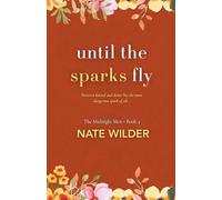 Until the Sparks Fly: A Small-Town, Enemies to Lovers Romance: 4 (The Midnight Men)