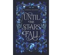 Until the Stars Fall: A Fae Fantasy Romance: 1 (Immortal Reveries)