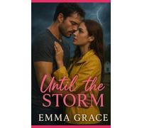 Until The Storm: A Grumpy Sunshine, Forced Proximity Small Town Romance (Honey Creek Book 7) (Honey Creek Romance)
