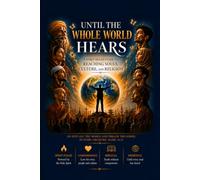 Until The Whole World Hears: A Spirit-filled Guide To Reaching Souls, Cultures, and Religion