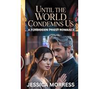 Until the World Condemns Us: A Forbidden Priest Romance
