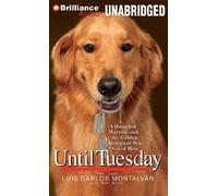 Until Tuesday: A Wounded Warrior and the Golden Retriever Who Saved Him by Luis Carlos Montalv??n (2011-11-01)