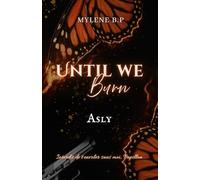 Until we burn: Asly