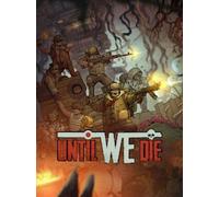 Until We Die (PC) - Steam Gift - GLOBAL