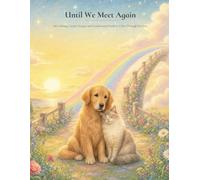Until We Meet Again: 60 Calming, Gentle Designs and Comforting Words to Color Through Pet Loss