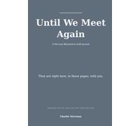Until We Meet Again: A Pet Loss Memorial & Grief Journal - Remember Their Life, Honor Your Grief, Keep Them Close