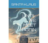 UNTIL WE MEET AGAIN: In Loving Memory: A Journal for the Pet I’ll Always Miss